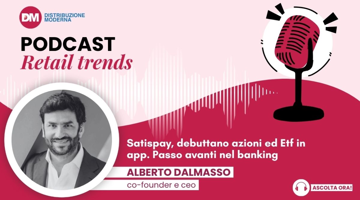 Podcast: Dalmasso (Satispay), debuttano azioni ed Etf in app. Passo avanti nel banking