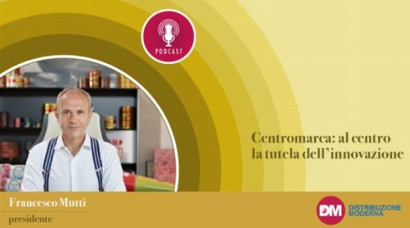Mutti (Centromarca): al centro la tutela dell’innovazione