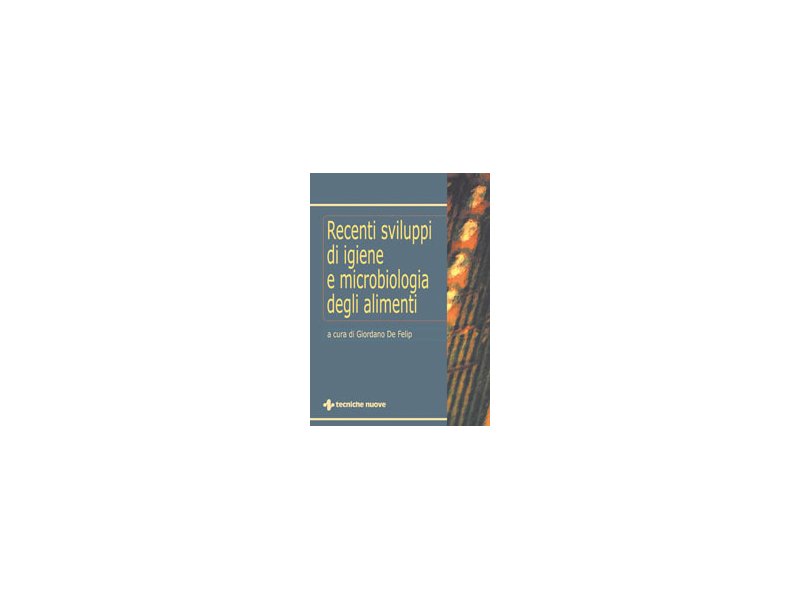 Recenti sviluppi di igiene e microbiologia degli alimenti Recenti sviluppi di igiene e microbiologia degli alimenti