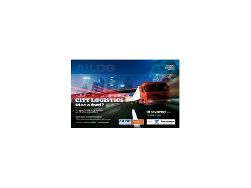 Ailog/Logisticamente organizzano il convegno city logistics: idee o fatti? Ailog/Logisticamente organizzano il convegno city logistics: idee o fatti?