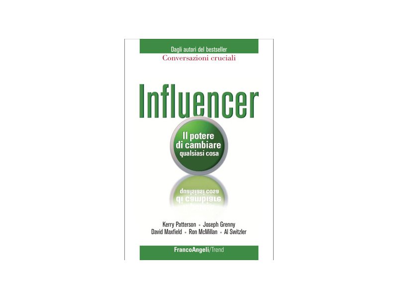 Influencer. Il potere di cambiare qualsiasi cosa Influencer. Il potere di cambiare qualsiasi cosa