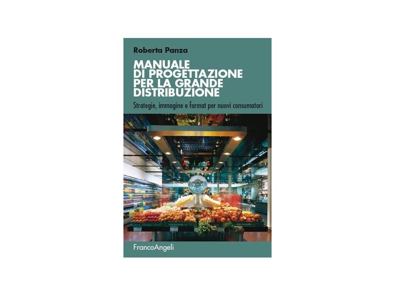Un manuale di progettazione per la grande distribuzione Un manuale di progettazione per la grande distribuzione