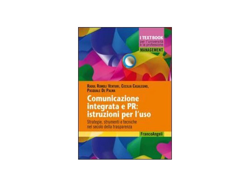 Comunicazione integrata e pr: le nuove strategie comunicative d'impresa Comunicazione integrata e pr: le nuove strategie comunicative d'impresa