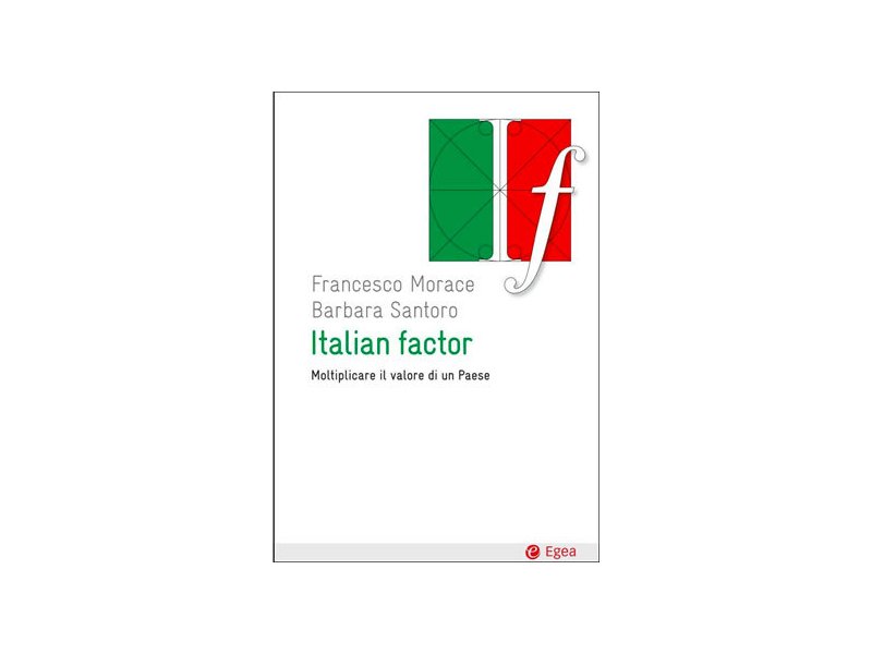 Italian factor. Moltiplicare il valore di un Paese Italian factor. Moltiplicare il valore di un Paese