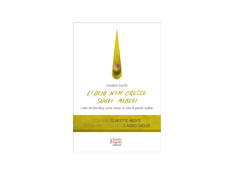Oleificio Zucchi presenta il libro “L’Olio non cresce sugli alberi” Oleificio Zucchi presenta il libro “L’Olio non cresce sugli alberi”