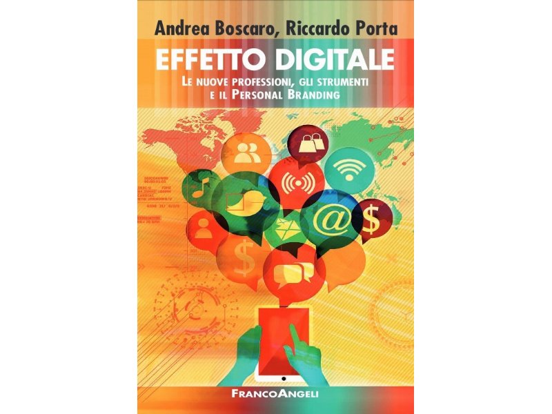 Effetto digitale. Le nuove professioni, gli strumenti e il Personal Branding