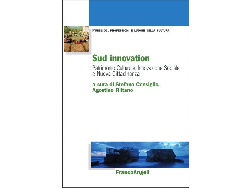 Sud innovation. Patrimonio culturale, innovazione sociale e nuova cittadinanza Sud innovation. Patrimonio culturale, innovazione sociale e nuova cittadinanza