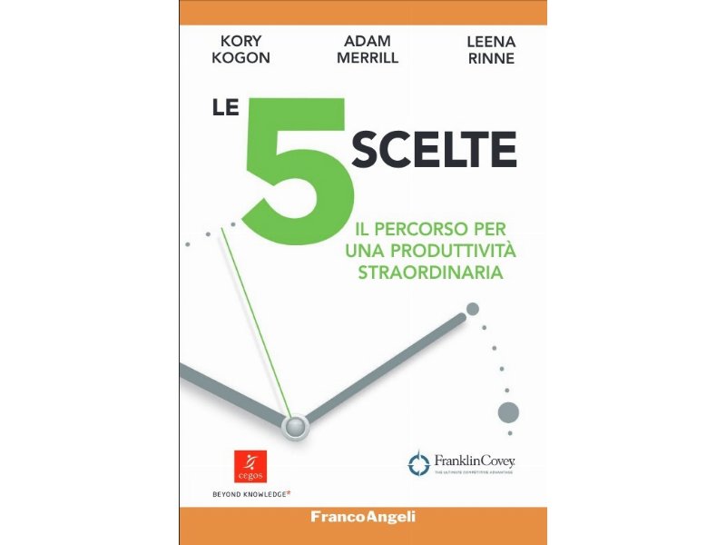 Le 5 scelte. Il percorso per una produttività straordinaria