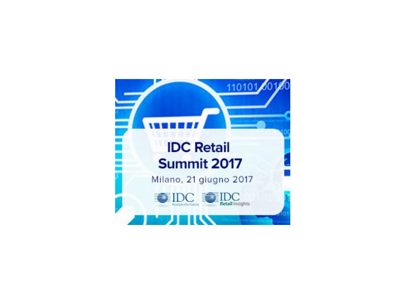 IDC Retail Summit 2017 - Come la digital transformation stravolgerà il settore retail