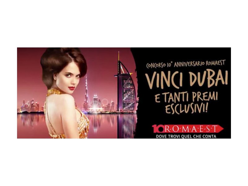 Il cc Romaest  festeggia 10 anni con il concorso "Vinci Dubai"