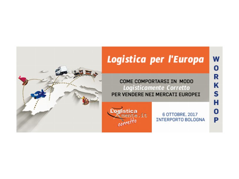 Workshop “Logistica per l’Europa”: l’appuntamento è il 6 ottobre all’Interporto di Bologna