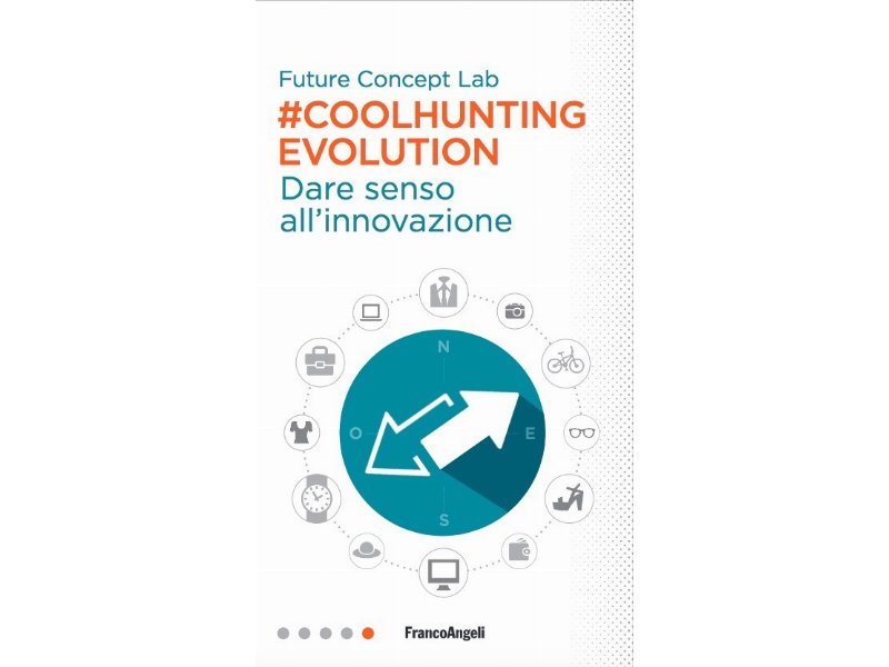 Coolhunting Evolution. Dare senso all'innovazione