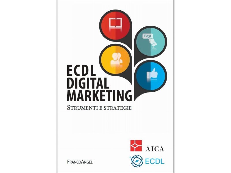 Ecdl Digital Marketing. Strumenti e strategie