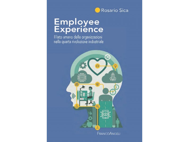 Employee Experience. Il lato umano delle organizzazioni nella quarta rivoluzione industriale