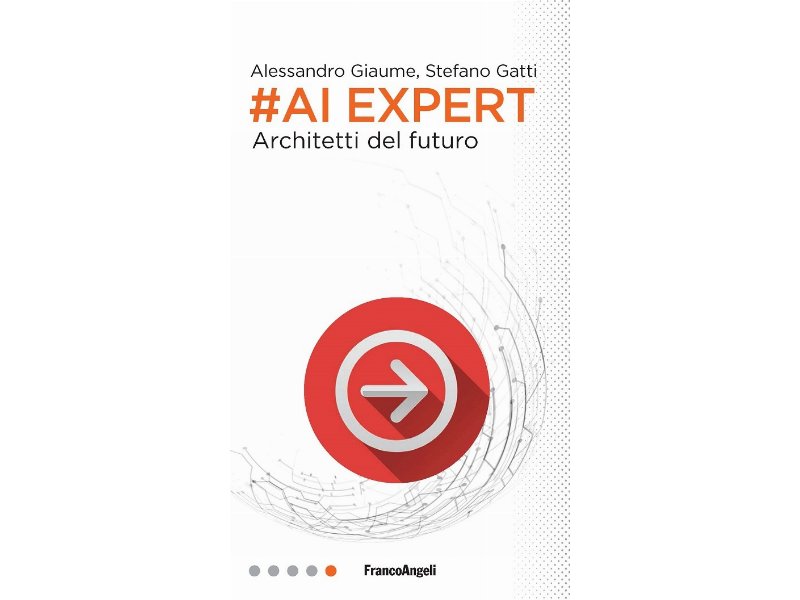 Arriva in libreria “Ai Expert. Architetti del futuro”