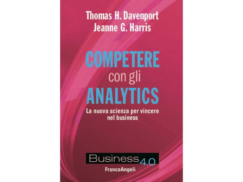 Competere con gli analytics. La nuova scienza per vincere nel business