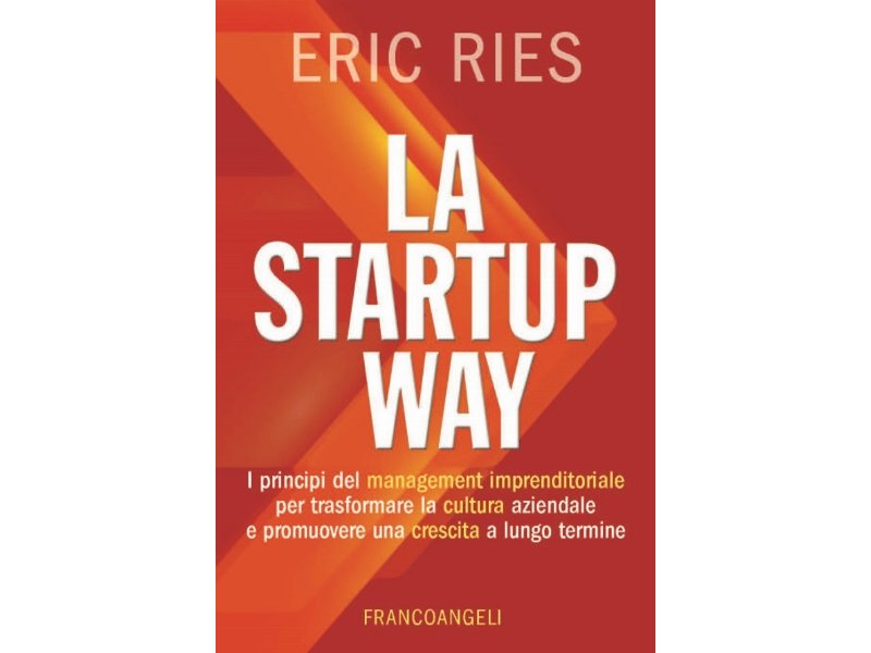 La startup way. Come trasformare la cultura aziendale e promuovere una crescita a lungo termine