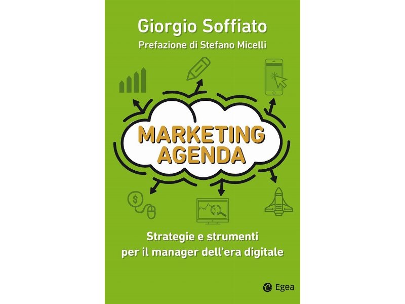 Marketing Agenda. Strategie e strumenti per il manager dell’era digitale