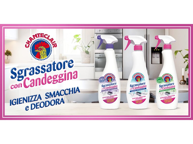 Chanteclair sgrassatore con candeggina: pulito e igiene universale!