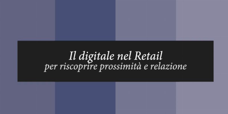 Il retail verso l’innovazione digitale: l’analisi del Politecnico di Milano