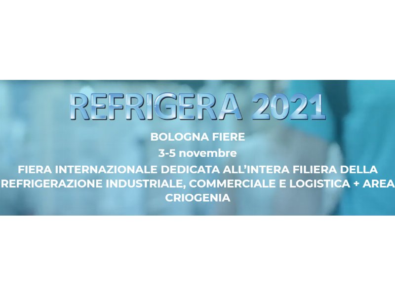 Refrigera: il meglio dell’industria della refrigerazione a Bologna Fiere dal 3 al 5 novembre 2021