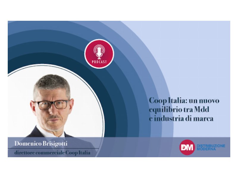 Brisigotti (Coop Italia): un nuovo equilibrio tra Mdd e industria di marca