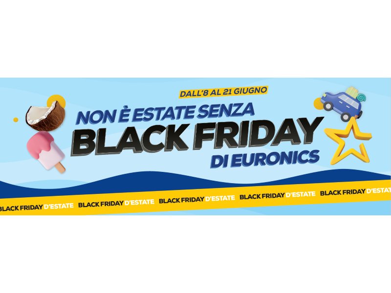 Euronics on air con "Non è estate senza black friday di Euronics”