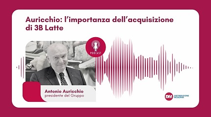 Podcast: Auricchio, l’importanza dell’acquisizione di 3B Latte