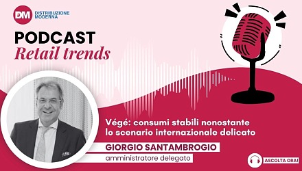 Podcast: Santambrogio (Végé), consumi stabili nonostante lo scenario internazionale delicato