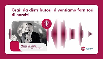 Podcast: La Viola (Crai), da distributori diventiamo fornitori di servizi