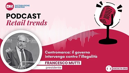 Podcast: Mutti (Centromarca), il governo intervenga contro l’illegalità