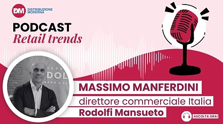 Podcast: Manferdini (Rodolfi), dopo il rebranding estendere la presenza in Gdo al Centro-Sud