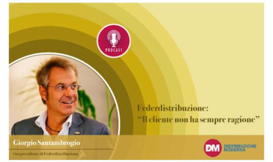 Santambrogio (Federdistribuzione): “Il cliente non ha sempre ragione”