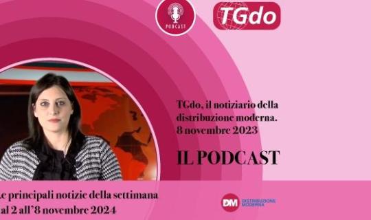 TGdo, il notiziario della distribuzione moderna. 8 novembre 2024. Il podcast