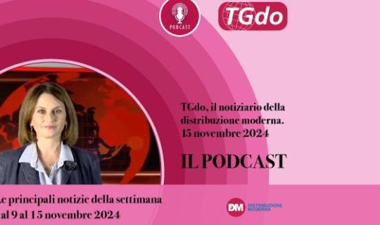 TGdo, il notiziario della distribuzione moderna. 15 novembre 2024. Il podcast 