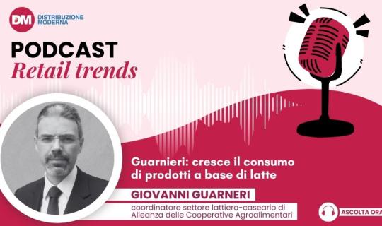 Podcast: Guarnieri, cresce il consumo di prodotti a base di latte