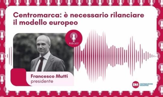 Mutti (Centromarca): è necessario rilanciare il modello europeo