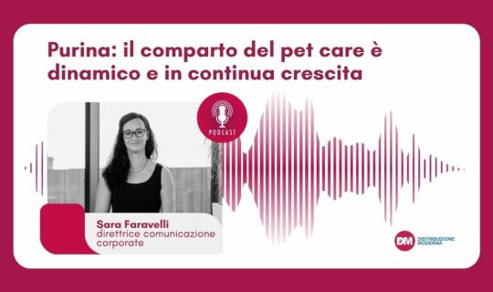 Podcast: Faravelli (Purina), il comparto del pet care è dinamico e in continua crescita
