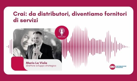 Podcast: La Viola (Crai), da distributori diventiamo fornitori di servizi