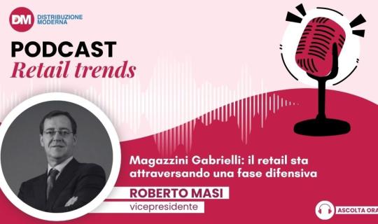 Podcast: Masi (Magazzini Gabrielli), il retail sta attraversando una fase difensiva
